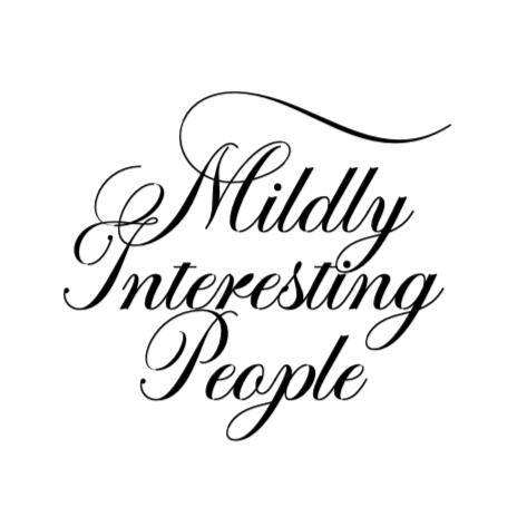 Mildly Interesting People